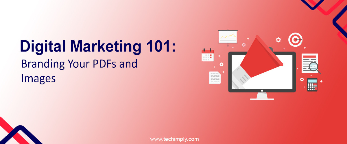 Digital Marketing 101: Branding Your PDFs and Images